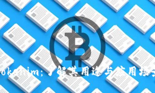 Tokenim：了解其用途与应用场景